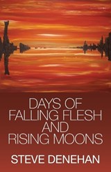 Days of Falling Flesh and Rising Moons - DENEHAN,  Steve - 9781952232503