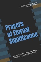 Prayers of Eternal Significance - Stephen H Berkey - 9781952359835