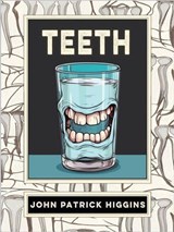 Teeth - John Patrick Higgins - 9781952386831