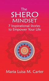 The SHEro Mindset - Maria Luisa Carter - 9781952491993