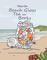I Run On Beach Glass, Tea and Books - Amanda Uhl - 9781952581038