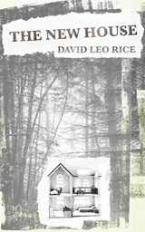 The New House - David Leo Rice - 9781952600142
