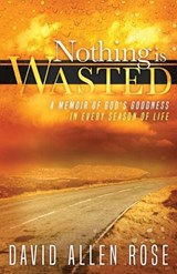 Nothing Is Wasted - David Rose - 9781952602825
