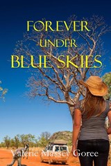 Forever Under Blue Skies - Valerie Massey Goree - 9781952661358