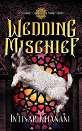 Wedding Mischief - Intisar Khanani - 9781952667039