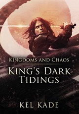 Kingdoms and Chaos - Kel Kade - 9781952687051