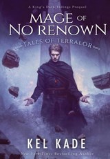 Mage of No Renown - Kel Kade - 9781952687075
