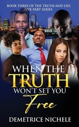 When the Truth Won't Set You Free - Demetrice Nichele - 9781952833397