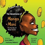 The Adventures of Mango Moni - Testimony Olubunmi ; Katie Riddle - 9781952833472