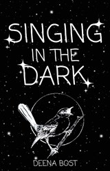 Singing in the Dark - Deena Bost - 9781952840890