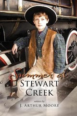 Summer at Stewart Creek - MOORE,  J Arthur - 9781952874147