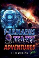 I-Armarus and Teazel Adventures - Eric Wilkins - 9781952874888