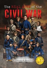 The Real Boys of the Civil War (Black & White Edition) - J. Arthur Moore - 9781952874918