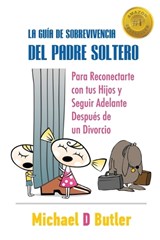 La Guía de Sobrevivencia del Padre Soltero - Michael D Butler - 9781952884092