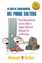 La Guia de Sobrevivencia del Padre Soltero - Michael D Butler - 9781952884177