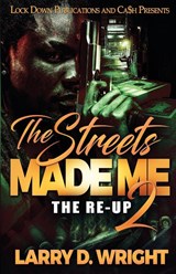 The Streets Made Me 2 - Larry D Wright - 9781952936302