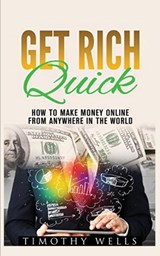 Get Rich Quick - Timothy Wells - 9781952964350