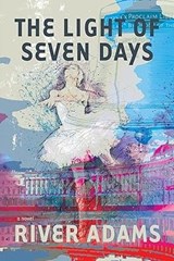 The Light of Seven Days a novel - River Adams - 9781953002433