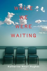 While We Were Waiting - Katherine Nouri Hughes - 9781953002747