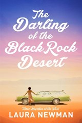The Darling of the Blackrock Desert: Three novellas set in the West - Laura Newman - 9781953002815