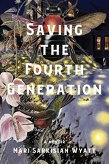 Saving the Fourth Generation - Mari Sarkisian Wyatt - 9781953002860