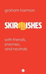 Skirmishes: With Friends, Enemies, and Neutrals - HARMAN,  Graham - 9781953035202