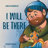 I Will Be There - Diana Aleksandrova - 9781953118226