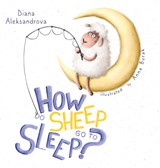 How Do Sheep Go To Sleep? - Diana Aleksandrova - 9781953118295
