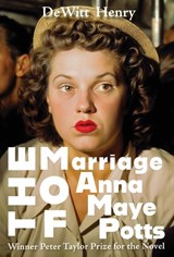 The Marriage of Anna Maye Potts - Dewitt Henry - 9781953136657