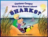 Curious Cooper Have You Heard About Sharks? - Samantha Rezentes - 9781953263025