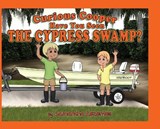 Curious Cooper Have You Seen the Cypress Swamp? - Samantha Rezentes - 9781953263186