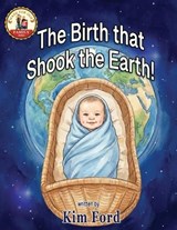 The Birth That Shook the Earth! - Kim Ford - 9781953263544