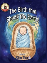 The Birth That Shook the Earth! - Kim Ford - 9781953263551