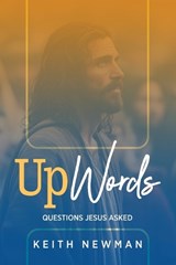 UpWords: Questions Jesus Asked - Keith Newman - 9781953285690