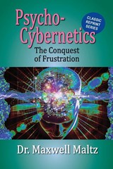 Psycho-Cybernetics Conquest of Frustration - Maxwell Maltz - 9781953321183