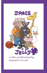 Space Jelly - Reginald P Howard - 9781953364166