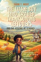 The Little Boy Who Craved Thanksgiving Leftovers - Shani T Night - 9781953364425