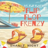 Mr. Flip Flap's Flip Flop Frenzy - Shani T Night - 9781953364432