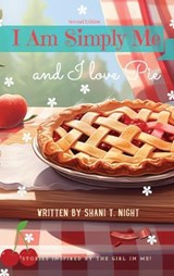 I Am Simply Me and I love Pie - Shani T Night - 9781953364661