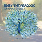 Bixby the Peacock on Maple Street - Shani T Night - 9781953364692