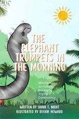 The Elephant Trumpets in the Morning - Shani T Night - 9781953364807