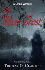 The River Ghost - Thomas D Clagett - 9781953405081