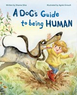 A Dog's Guide to Being Human - Shanna Silva - 9781953458445