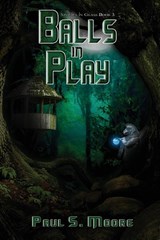 Balls in Play - MOORE,  Paul S - 9781953469694
