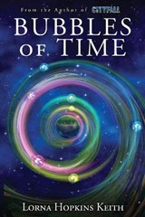 Bubbles of Time - LORNA HOPKINS KEITH,  Keith - 9781953469786