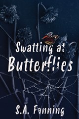 Swatting at Butterflies - S A Fanning - 9781953491350