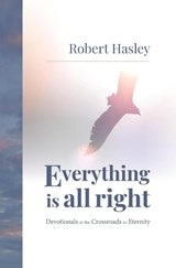 EVERYTHING IS ALL RIGHT - Robert Hasley - 9781953495594