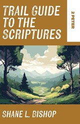 Trail Guide to the Scriptures - Shane L. Bishop - 9781953495976