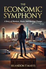 The Economic Symphony - Brandon T Mayes - 9781953515308