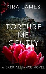 Torture Me Gently - Kira James - 9781953572691